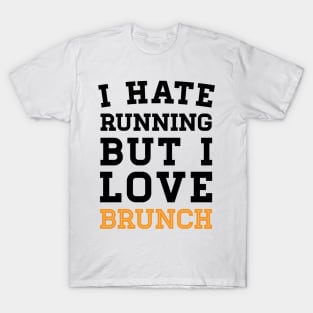 I Hate Running But I Love Brunch T-Shirt